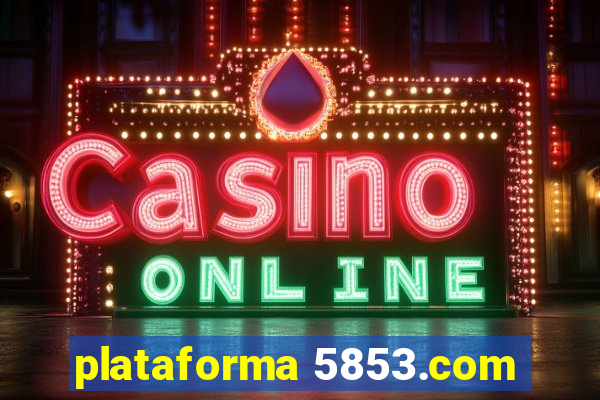 plataforma 5853.com